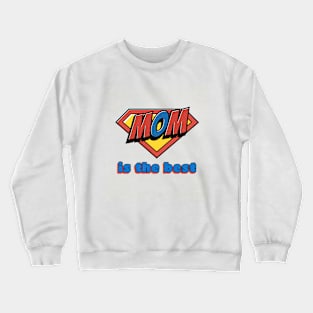 Mom is the best Crewneck Sweatshirt